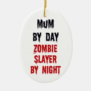 Adorno De Cerámica Mamá por día Zombie Slayer por noche