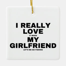 Adorno De Cerámica Me Encanta Cuando Mi Novia Me Deja Ir A Pescar.
