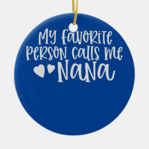 Adorno De Cerámica Mi persona favorita me llama Nana Gift por la abue