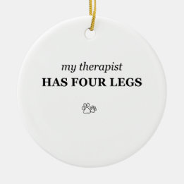 Adorno De Cerámica Mi terapeuta tiene cuatro patas divertido ornament