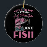 Adorno De Cerámica move over boys let this girl show you how to fish<br><div class="desc">move over boys let this girl show you how to fish fishing Gift. Perfect gift for your dad,  mom,  papa,  men,  women,  friend and family members on Thanksgiving Day,  Christmas Day,  Mothers Day,  Fathers Day,  4th of July,  1776 Independent day,  Veterans Day,  Halloween Day,  Patrick's Day</div>