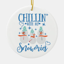 Adorno De Cerámica Muñeco de nieve | CHILLIN Con Mis Snowmies Gracios