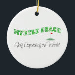 Adorno De Cerámica Myrtle Beach - capital del golf del mundo<br><div class="desc">Este Myrtle Beach original - "Golf el capital del mundo." el diseño es una de muchas creaciones de los E.E.U.U. del personalizado por Worldshop.</div>