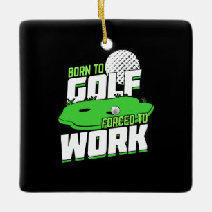 Adorno De Cerámica Nacido En Golf Obligado A Trabajar