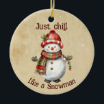 Adorno De Cerámica Navidades Snowman solo gritan una acuarela diverti<br><div class="desc">Navidades Snowman Snowwoman decoran acuarela divertida con sólo una cita de Chill</div>