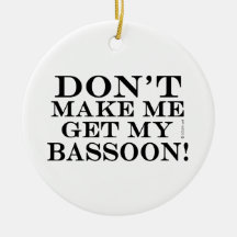 No me obligues a conseguir mi Bassoon