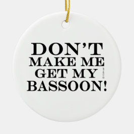 Adorno De Cerámica No me obligues a conseguir mi Bassoon