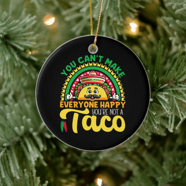 Adorno De Cerámica No puedes hacer feliz a todos, no eres un taco (Árbol)