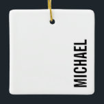 Adorno De Cerámica Nombre Minimalista personalizado moderno<br><div class="desc">Diseño Minimalista moderno con un nombre personalizado en negrita moderna sans serif estilo tipo de letra.</div>
