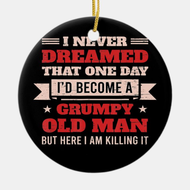 Adorno De Cerámica Nunca soñé que sería un viejo gruñón pero aquí (Frente)