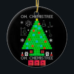 Adorno De Cerámica Oh Químist Chemist Tree Funny Science Navidades<br><div class="desc">Oh Navidades de Química de Árbol Químico Divertidos de Ciencia Química. Elementos químicos divertidos química disfraz de árbol de Navidad para los hombres mujeres profesoras o para todos los amantes de la ciencia y educadores de química, nerds, geeks y entusiastas de las mesas periódicas. Camisas perfectas para los amantes de...</div>