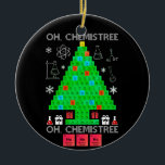 Adorno De Cerámica Oh Químist Chemist Tree Funny Science Navidades<br><div class="desc">Oh Navidades de Química de Árbol Químico Divertidos de Ciencia Química. Elementos químicos divertidos química disfraz de árbol de Navidad para los hombres mujeres profesoras o para todos los amantes de la ciencia y educadores de química, nerds, geeks y entusiastas de las mesas periódicas. Camisas perfectas para los amantes de...</div>