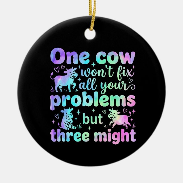 Adorno De Cerámica One cow won't fix all your problems but three  (Frente)