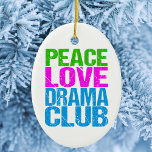 Adorno De Cerámica Peace Love Drama Club Cute Theatre Group<br><div class="desc">Peace Love Drama Club member gift for a theatre group actor who likes to act in theater plays after school.</div>