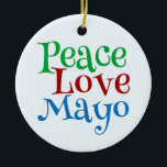 Adorno De Cerámica Peace Love Mayonnaise Funny Mayo<br><div class="desc">Paz Amor Mayonesa regalo para alguien que ama los condimentos y pone yummy mayo en toda su comida,  incluyendo subs,  perritos calientes,  hamburguesas y sándwiches.</div>