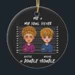 Adorno De Cerámica Personalized Me And My Sister Double Trouble<br><div class="desc">The Personalized Me and My Sister Double Trouble Ceramic Ornament is a cute and fun way to celebrate your sisterhood and the unique bond you share. Made from high-quality ceramic, this ornament features a customizable design that can be personalized with you and your sister's names or a special message. The...</div>
