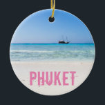 Adorno De Cerámica Phuket Beach Thailand<br><div class="desc">El recuerdo de las vacaciones en Phuket Beach Thailand o un regalo para los viajeros.</div>