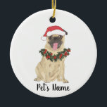 Adorno De Cerámica Pug personalizado<br><div class="desc">Haz la lista de este año con un adorno personalizado de tu dulce berenjena!</div>