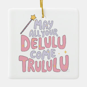 Adorno De Cerámica Que todos tus Delulu vengan a Trululu