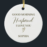 Adorno De Cerámica Regalo Romántico Personalizado Buenos Días Esposo<br><div class="desc">Comienza su día con un mensaje de amor hecho solo para él.</div>