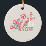 Adorno De Cerámica Retro Snowman deja que nieve Navidades Cerámica Or<br><div class="desc">Navidades amables permiten el diseño de nieve con Snowman sosteniendo copos de nieve y tipografía fresca</div>