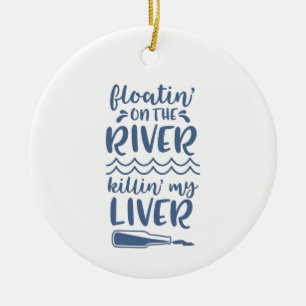 Adorno De Cerámica River Floating Drinking Funny Quote Saying Phrase