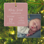 Adorno De Cerámica Rosa Polvoriento Bebé Rosa Niña Nacimiento Foto<br><div class="desc">Personaliza con el nombre del bebé y estadísticas de nacimiento y foto especial al revés. ¡Un bonito toque de alegría para celebrar tu llegada! Diseñado por Thisisnotme©</div>