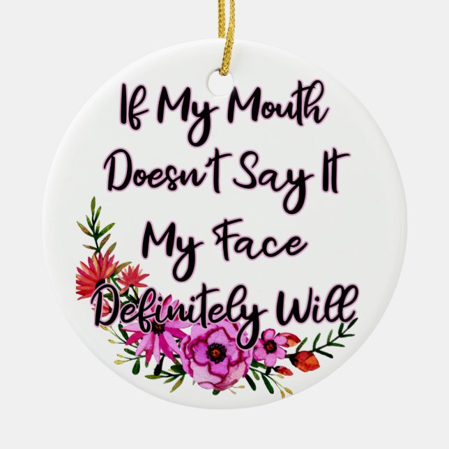 Adorno De Cerámica Si mi boca no lo dice, mi cara definitivamente lo  (Frente)