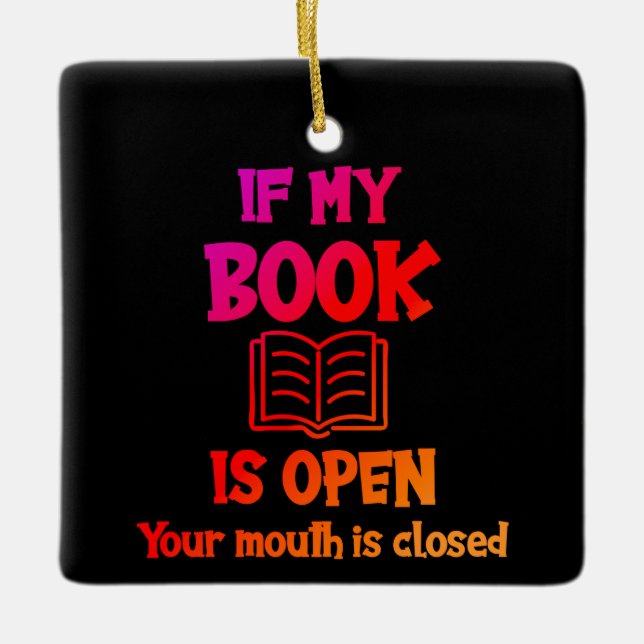 Adorno De Cerámica Si Mi Libro Está Abierto, Su Boca Está Cerrada O (Anverso)