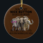 Adorno De Cerámica Siento Que Mi Bonito Botón Esté Fuera De Orden De<br><div class="desc">Siento Que Mi Bonito Botón Esté Fuera De Servicio Para Los Elefantes De Mamá. Regalo perfecto para tu padre, mamá, papá, hombres, mujeres, amigos y familiares en el Día de Acción de Gracias, Día del Navidad, Día de la Madre, Día del Padre, 4 de julio de 1776 Día independiente, Día...</div>