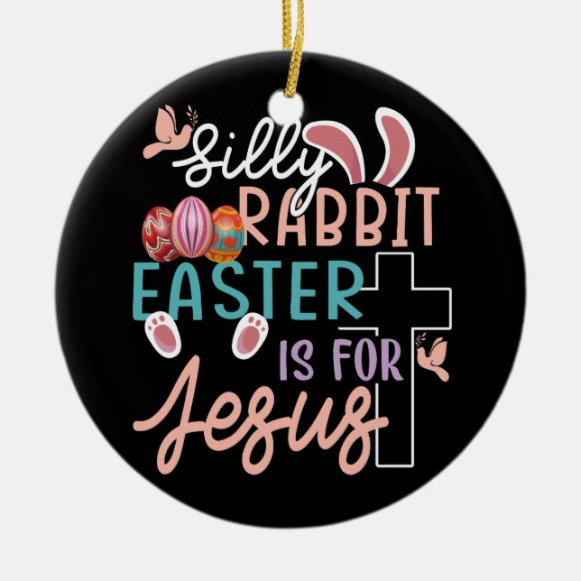 Adorno De Cerámica Silly Rabbit Easter Is For Jesus Christian Egg Hun (Frente)