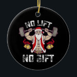 Adorno De Cerámica Sin elevador sin regalo Santa Gym Fitness Christma<br><div class="desc">Sin elevador sin regalo Santa Gym entrenamiento Navidades de fitness</div>