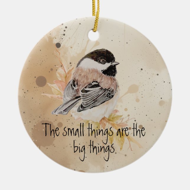 Adorno De Cerámica Small things Inspirational Quote Chickadee Bird (Frente)