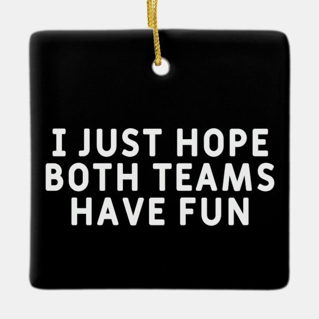 Adorno De Cerámica Solo Espero Que Ambos Equipos Se Divirtan (Anverso)