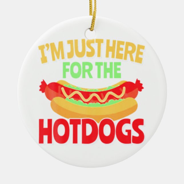 Adorno De Cerámica Sólo estoy aquí para los HotDogs (Frente)
