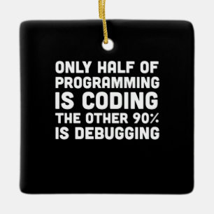 Adorno De Cerámica Sólo La Mitad De La Programación Es Codificación