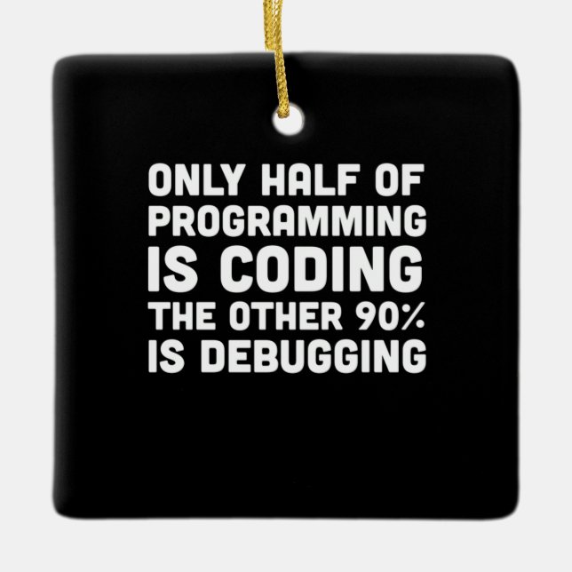 Adorno De Cerámica Sólo La Mitad De La Programación Es Codificación (Anverso)