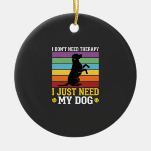 Adorno De Cerámica Solo Necesito Terapia de Perro