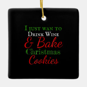 Adorno De Cerámica Solo quiero beber navidades y hacer galletas.