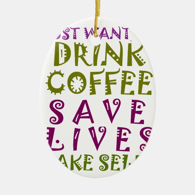 Adorno De Cerámica Solo quiero tomar café y tomar selfies (Frente)