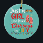 Adorno De Cerámica Sólo un Chica que ama a los Navidades en el verano<br><div class="desc">Sólo un Chica que ama a los Navidades en el regalo de verano de los Navidades. Regalo perfecto para tu padre, mamá, papá, hombres, mujeres, amigos y familiares en el Día de Acción de Gracias, Día del Navidad, Día de la Madre, Día del Padre, 4 de julio de 1776 Día...</div>