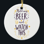 Adorno De Cerámica Sostén mi cerveza y mira esto<br><div class="desc">Gran idea para el Día del Padre.</div>