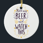 Adorno De Cerámica Sostén mi cerveza y mira esto<br><div class="desc">Gran idea para el Día del Padre.</div>