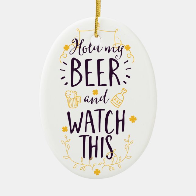 Adorno De Cerámica Sostén mi cerveza y mira esto (Frente)