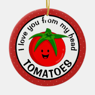 Adorno De Cerámica Te Amo Desde Mis Tomates De La Cabeza