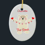 Adorno De Cerámica Te Amo Este Oso De Teddy Tan Cuidadoso Personaliza<br><div class="desc">Diseño lindo para alguien a quien amas con un oso de peluche que sostiene un racimo que dice Amarte en letras rojas y un corazón de amor rojo dulce en cada extremo; luego debajo dice "esto mucho" Amar los corazones y los teddies muy dulces y cariñosos.</div>