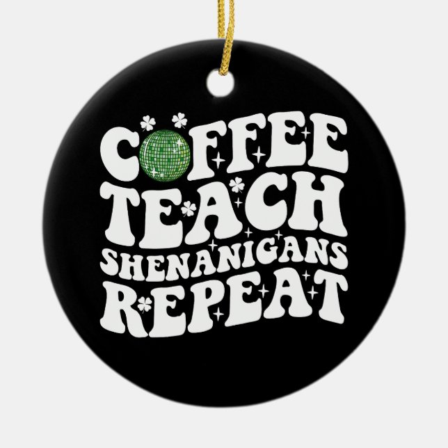 Adorno De Cerámica Teach Shenanigans Repeat Disco Ball Teacher (Frente)