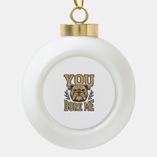 Adorno De Cerámica Tipo Bola Bulldog Antiguo Me Aburres Diseño Divertido de Per