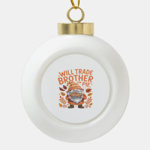 Adorno De Cerámica Tipo Bola El Día De Acción De Gracias Will Trade Brother For