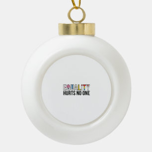 Adorno De Cerámica Tipo Bola La igualdad no daña a nadie Diseño de camiseta vin